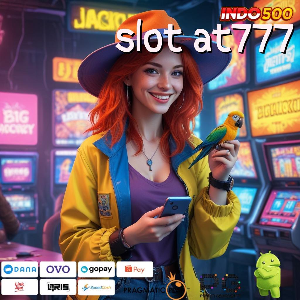 SLOT AT777 Bonus Kilat dengan Scatter yang Dijamin Gacor