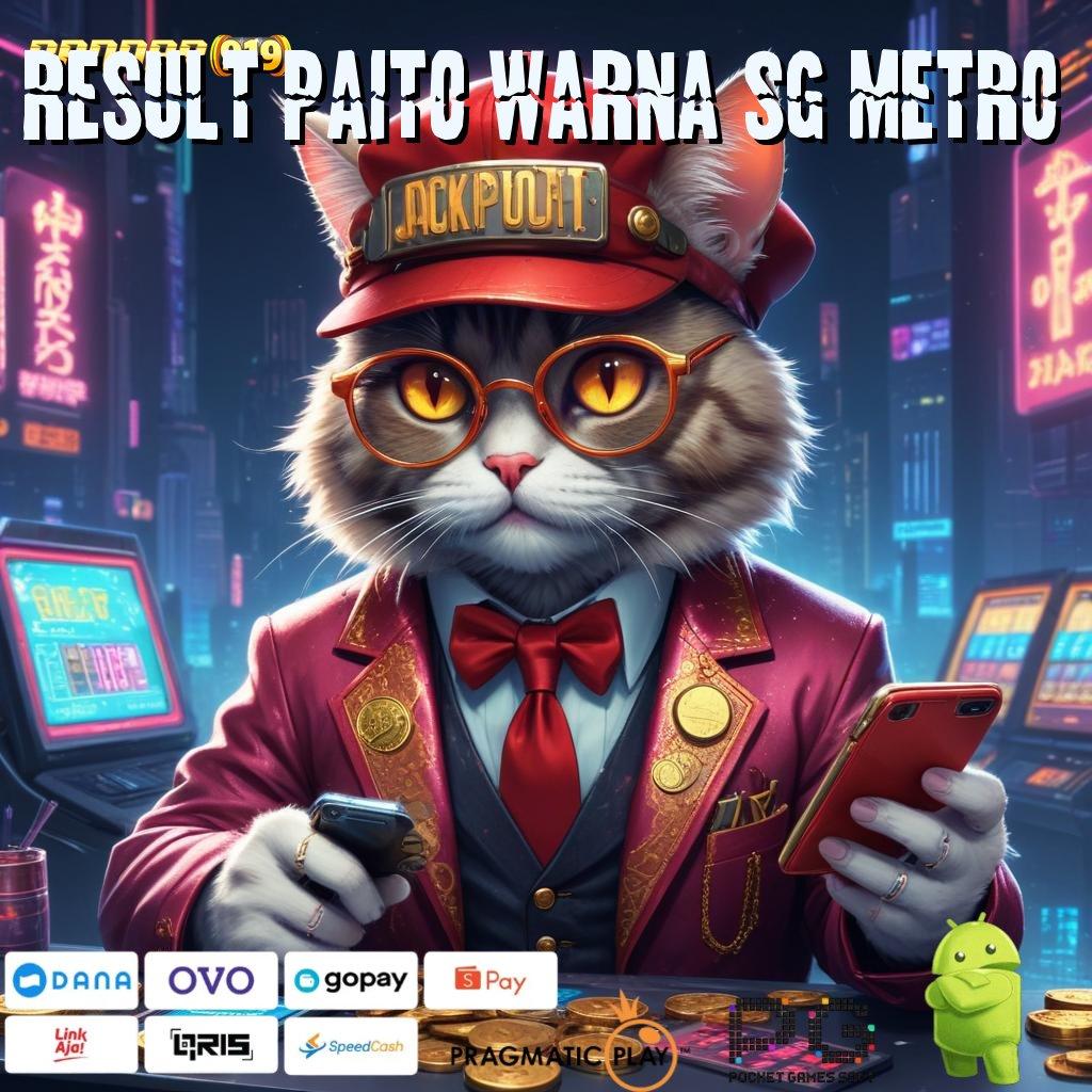 RESULT PAITO WARNA SG METRO , Dp Idr 5 Hadiah Awal Bebas IP 100