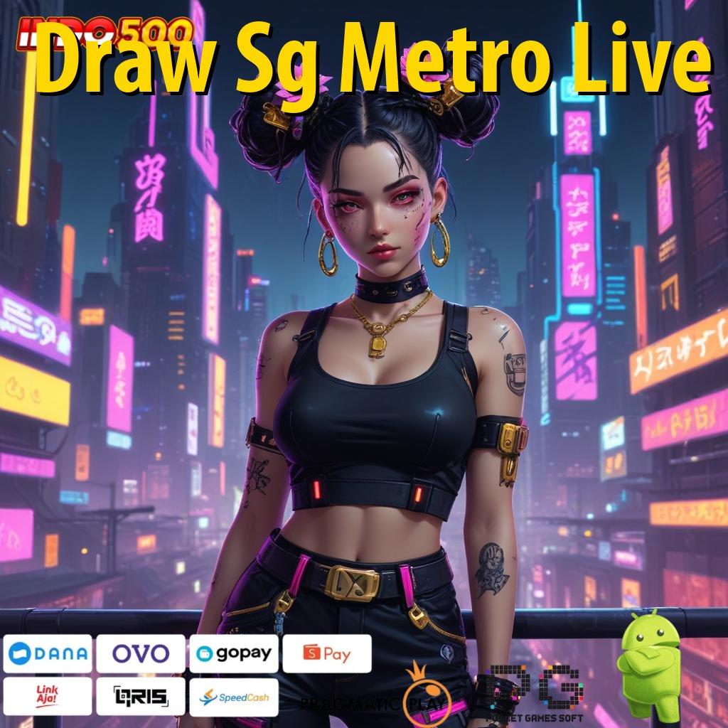 Draw Sg Metro Live