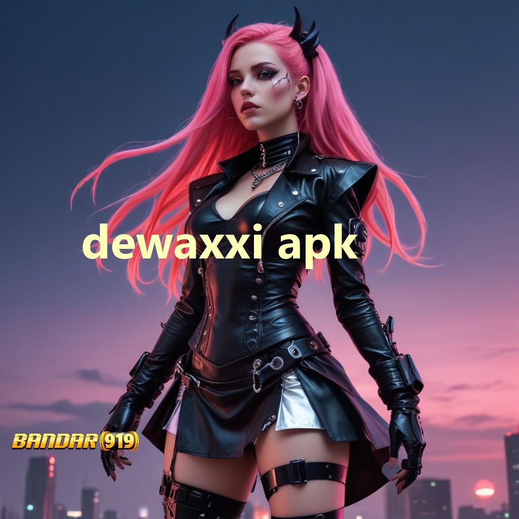 DEWAXXI APK ➤ Zona Terbaru dengan Bonus Maksimal Gampang Cair