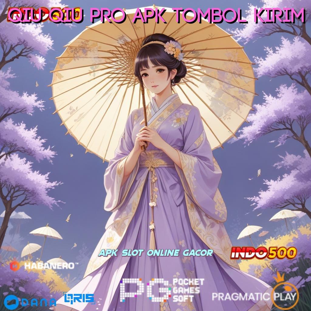 Qiu Qiu Pro Apk Tombol Kirim