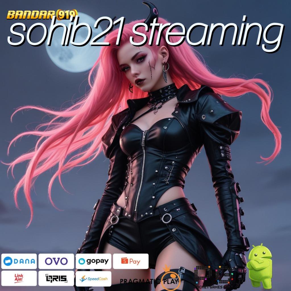 SOHIB21 STREAMING : bonus khusus pemain baru langsung profit