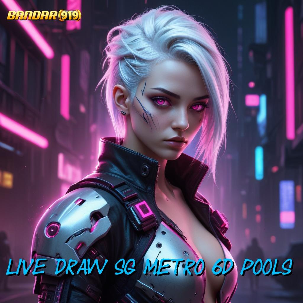 LIVE DRAW SG METRO 6D POOLS 🚀 Produk Keberhasilan Kaya Bikin Join Sekarang Pasti Kaya