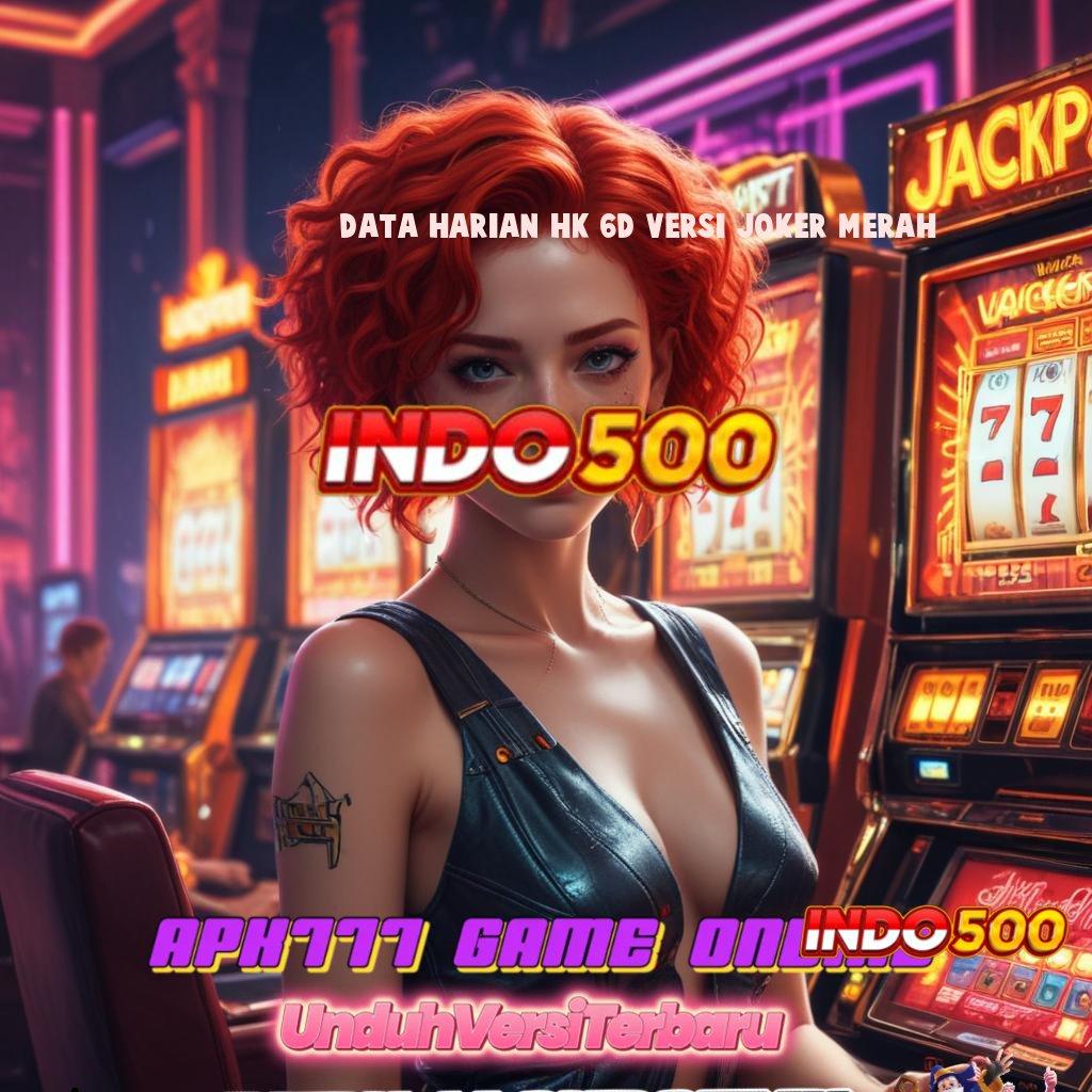 DATA HARIAN HK 6D VERSI JOKER MERAH ♒ Pembaruan APK Event Bonus Gratis Protokol