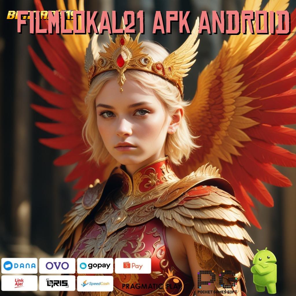 FILMLOKAL21 APK ANDROID , bonus khusus member baru tanpa deposit