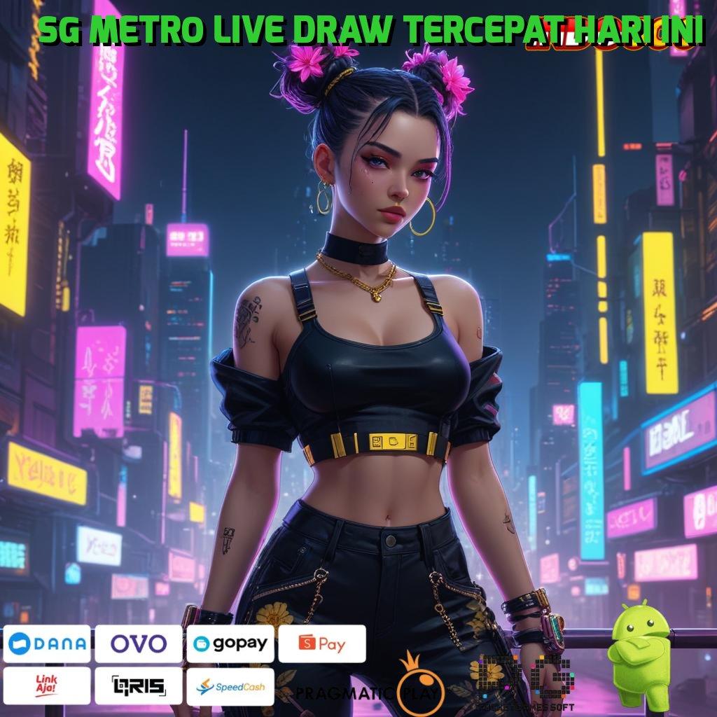 SG METRO LIVE DRAW TERCEPAT HARI INI ↪ slot apk tanpa isi ulang