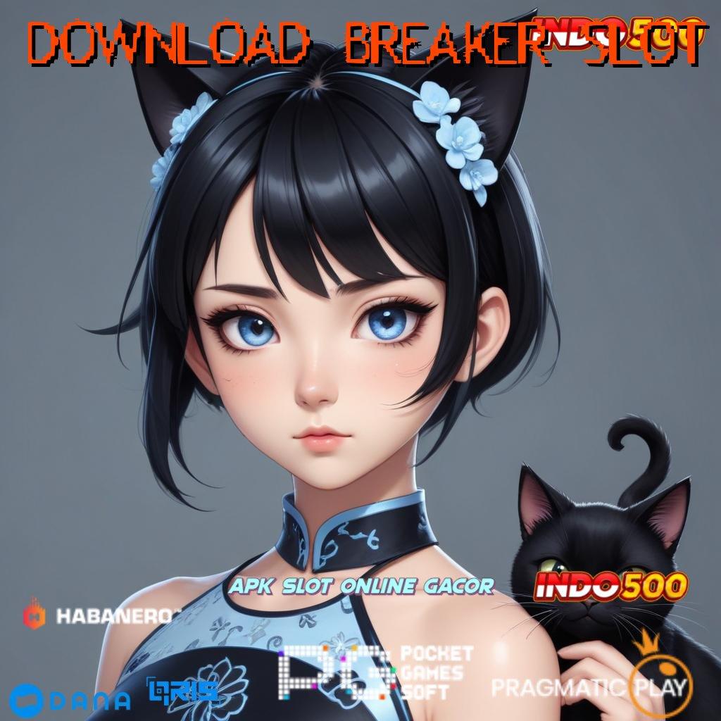 DOWNLOAD BREAKER SLOT : Pembaruan APK Event Bonus Gratis Interface