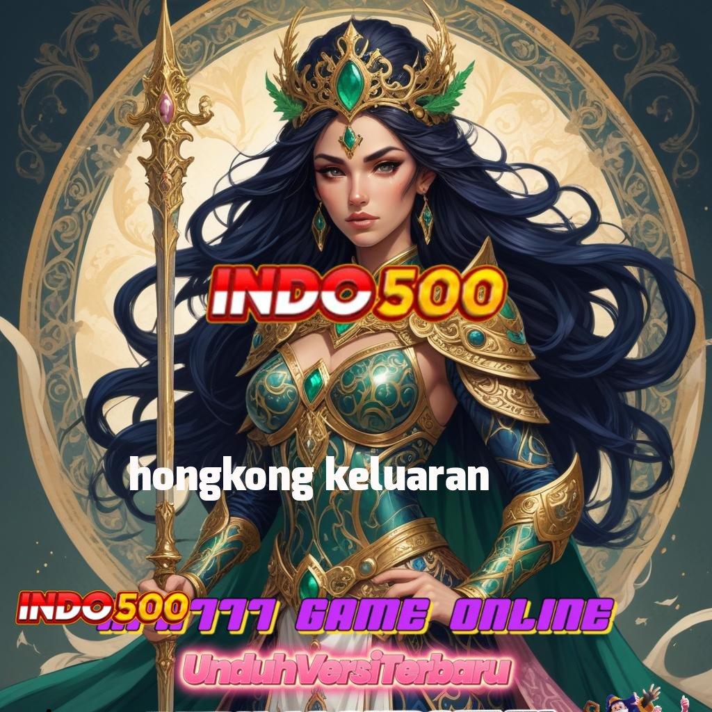 HONGKONG KELUARAN ⚡ mesin jackpot vip auto win