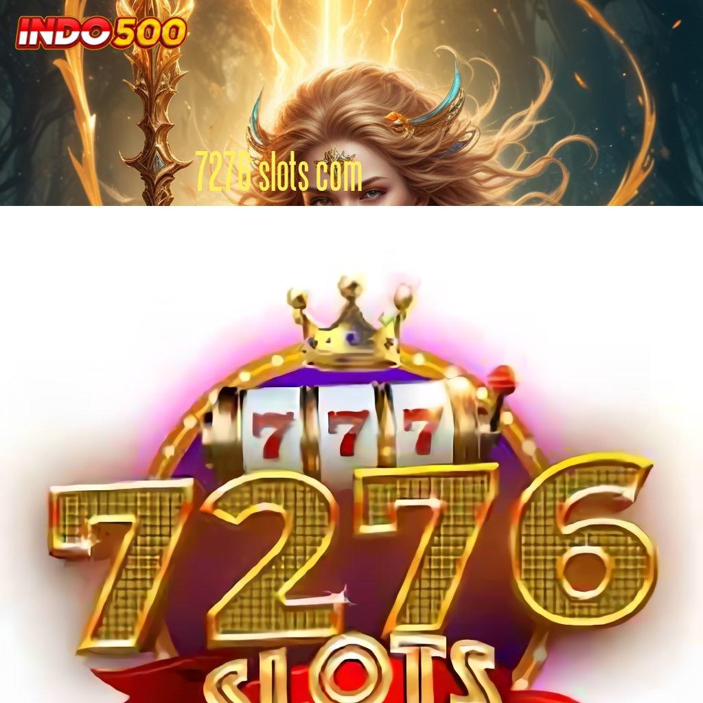 7276 SLOTS COM 🥇 Semangat Pragmatic Spin Versi Gacor