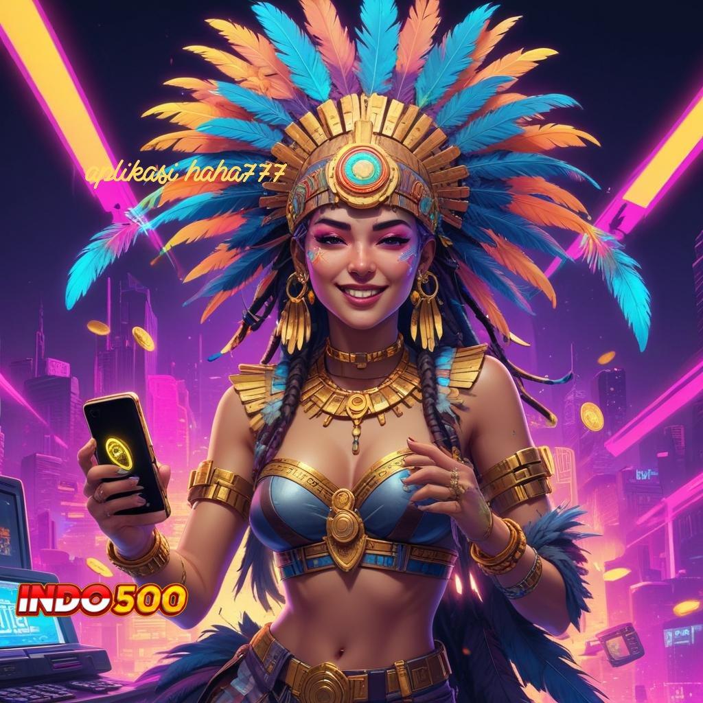 APLIKASI HAHA777 ✷ Paket Kebahagiaan Slot Apk Uang Asli Online