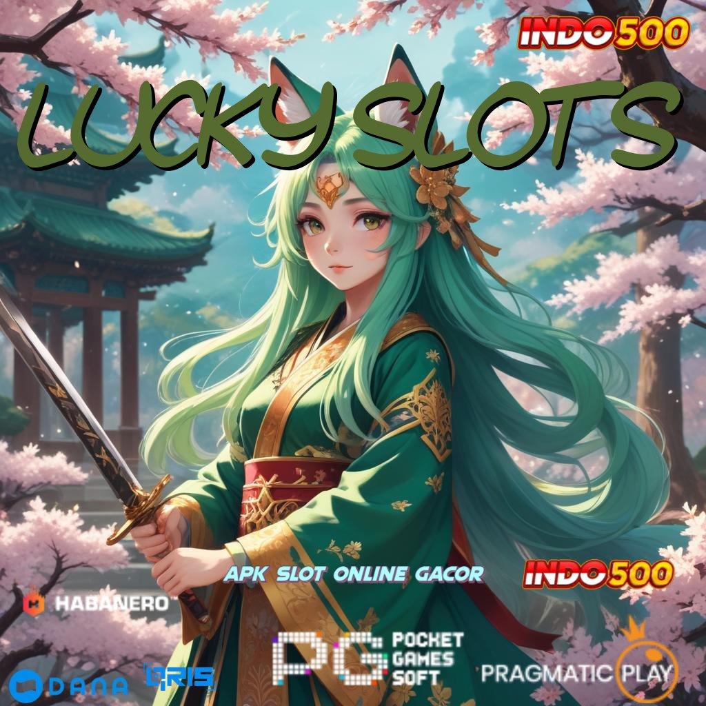 LUCKY SLOTS 🥇 Bukti Nyata Dp Linkaja 10k