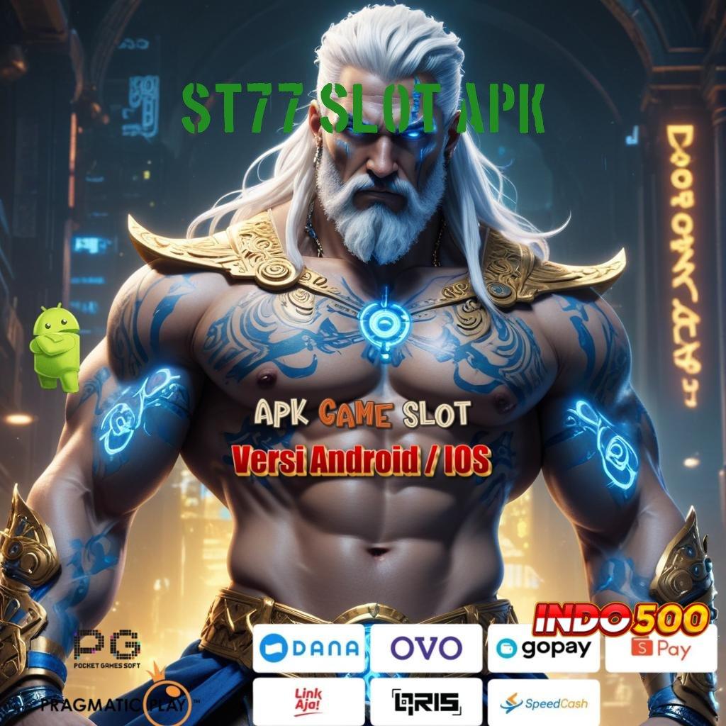 ST77 SLOT APK ✔ Sistem Deposit Praktis untuk Bonus Langsung