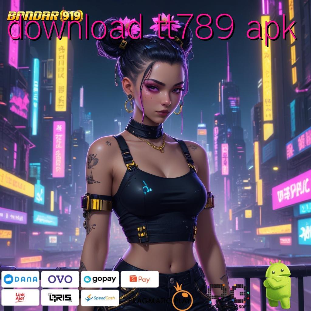 DOWNLOAD TT789 APK # pojok game apk dengan pola unggul