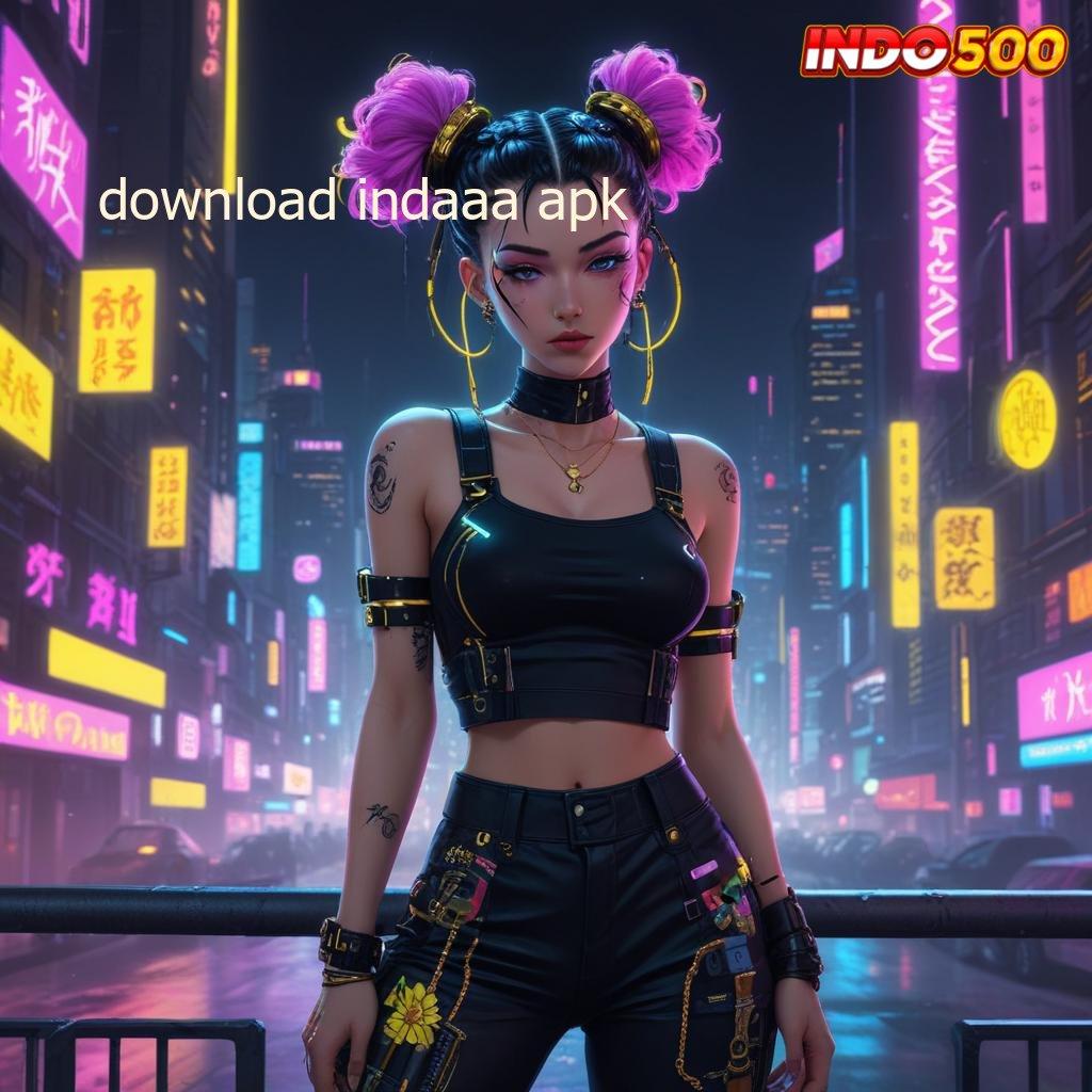 DOWNLOAD INDAAA APK 👉 Portal Baru Dengan Prosesor Stabil Hari Ini