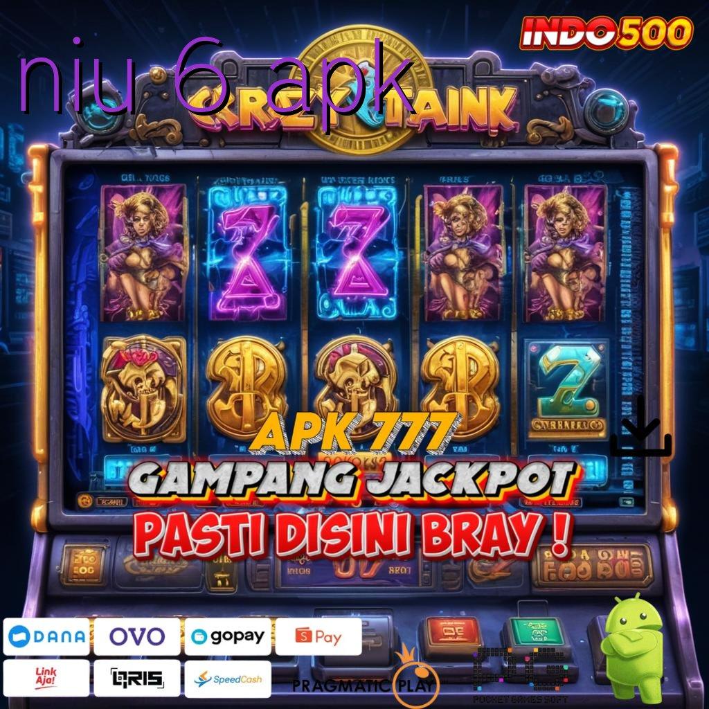 NIU 6 APK Versi Baru Untuk Jackpot Kaya