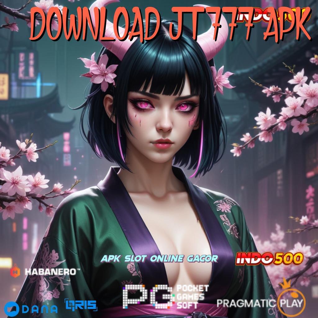 DOWNLOAD JT777 APK Deposit Tanpa Potongan 10rb Setoran Uang Dengan Dana Receh Kecil