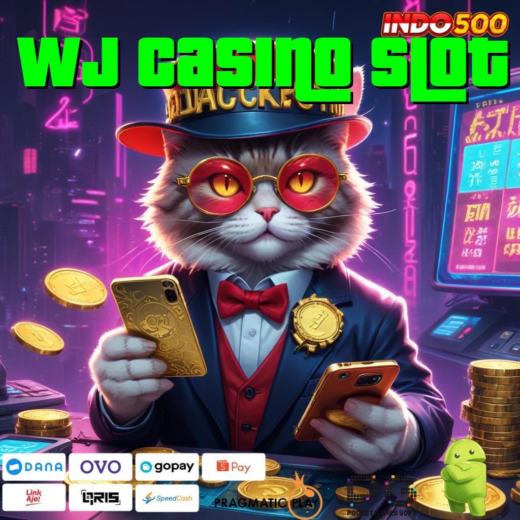 WJ CASINO SLOT jangan menyerah begitu