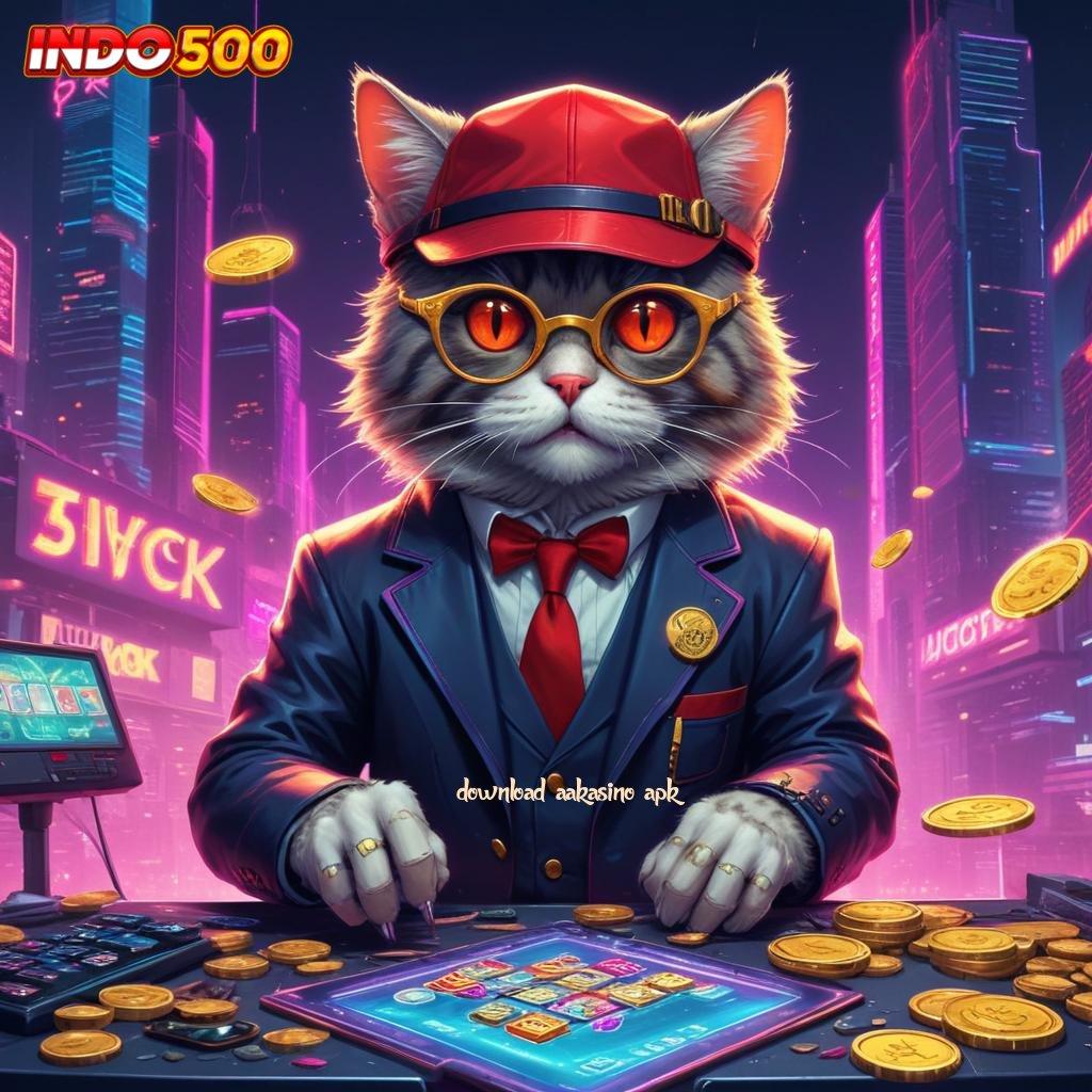 DOWNLOAD AAKASINO APK → Formulasi Install Teknikal Sertifikasi Tidak Ribet Cepat