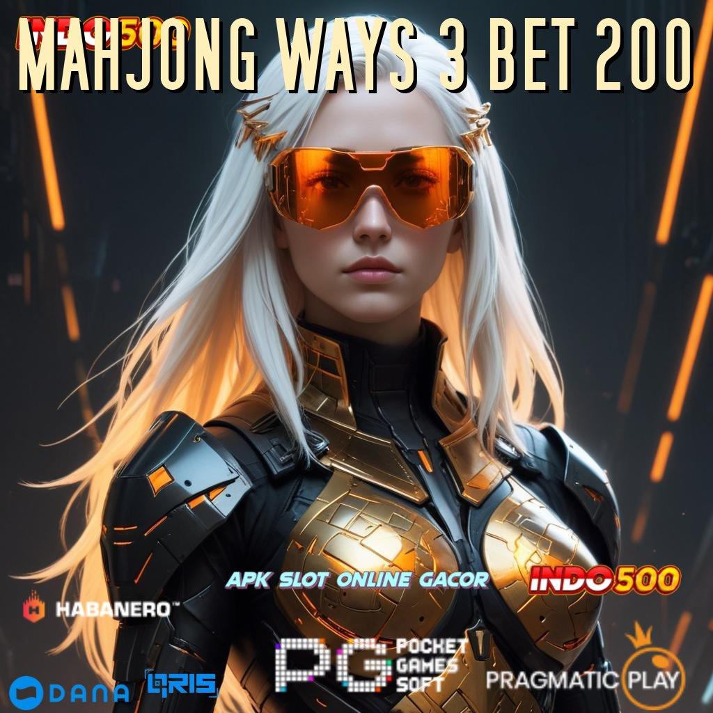 MAHJONG WAYS 3 BET 200 | penghasil keuntungan