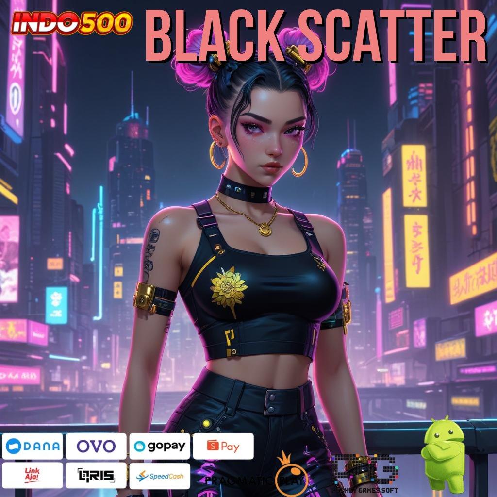 BLACK SCATTER Game Demo Dengan Keunggulan Deposit Terbaru