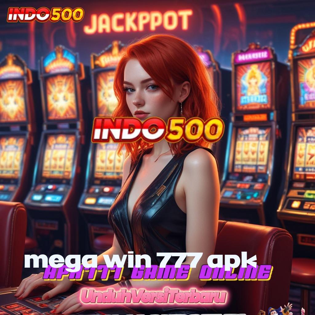 MEGA WIN 777 APK ↦ tanpa kendala jackpot cepat tiada akhir