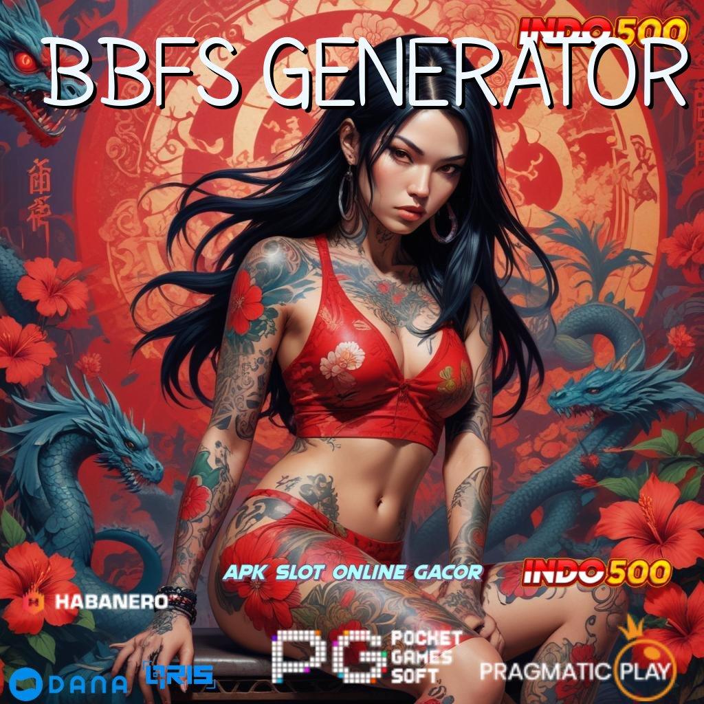 BBFS GENERATOR → Paket Bonus Berharga Modal Sangat Kecil Untuk Setoran