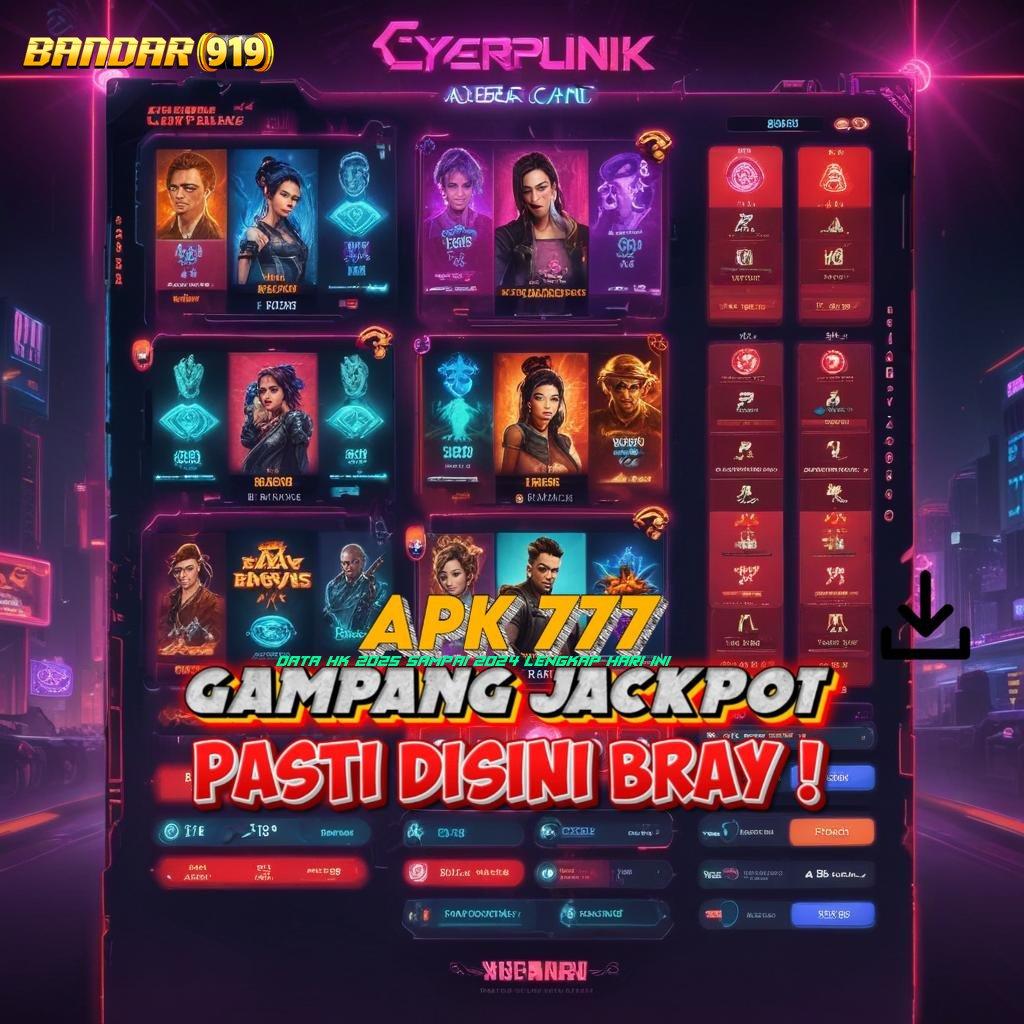 DATA HK 2025 SAMPAI 2024 LENGKAP HARI INI : pasti maxwin modal baru jackpot langsung gampang