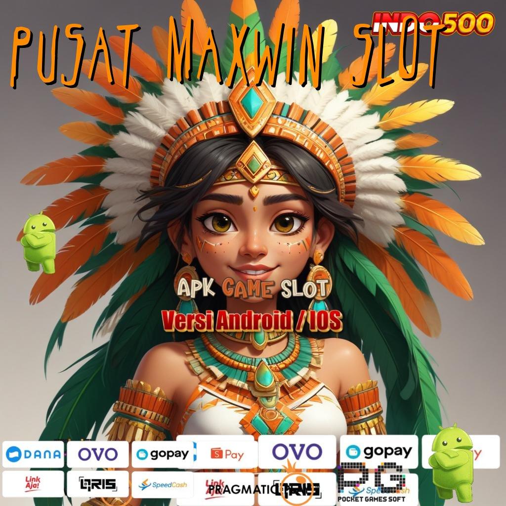 PUSAT MAXWIN SLOT Versi Paling Kekinian Rtp Slot Pragmatic Tertinggi 2025 portal permainan segala jenis