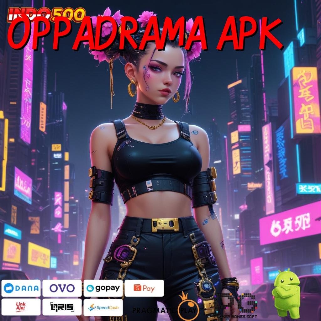 OPPADRAMA APK Sorotlah Slot Hoki Gampang Langsung Gopay