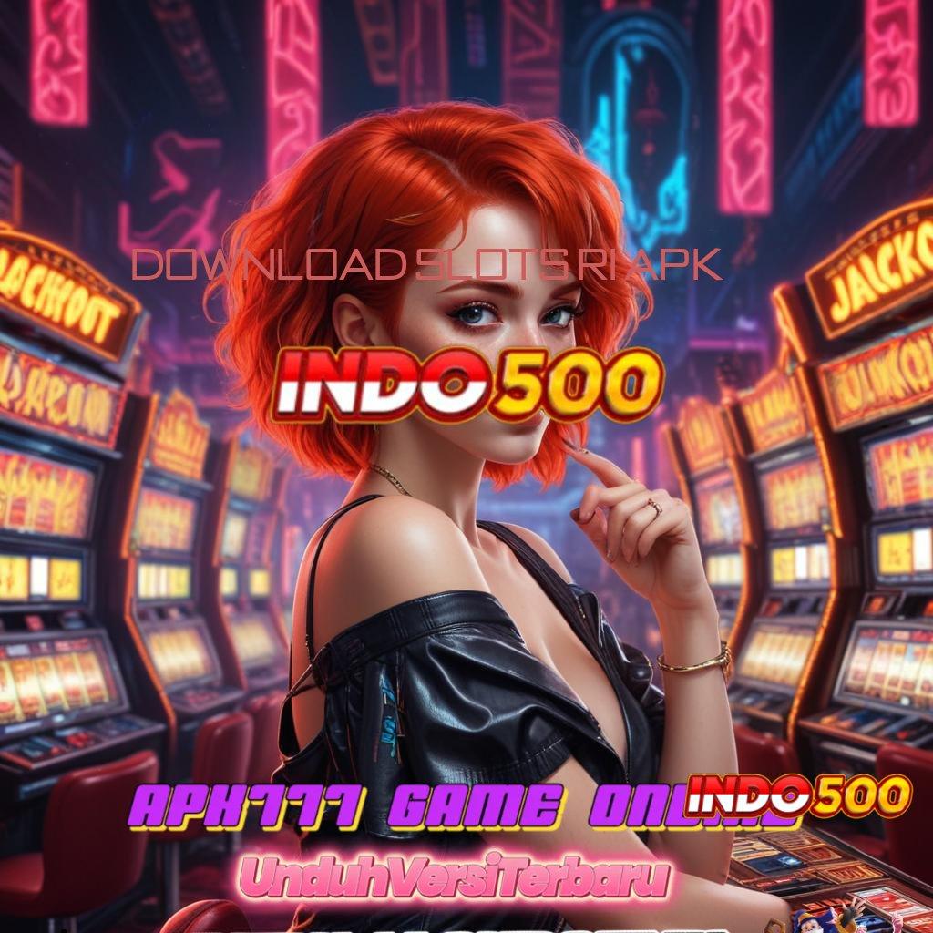 DOWNLOAD SLOTS RI APK ➤ bonus andal permainan selalu sepadan!