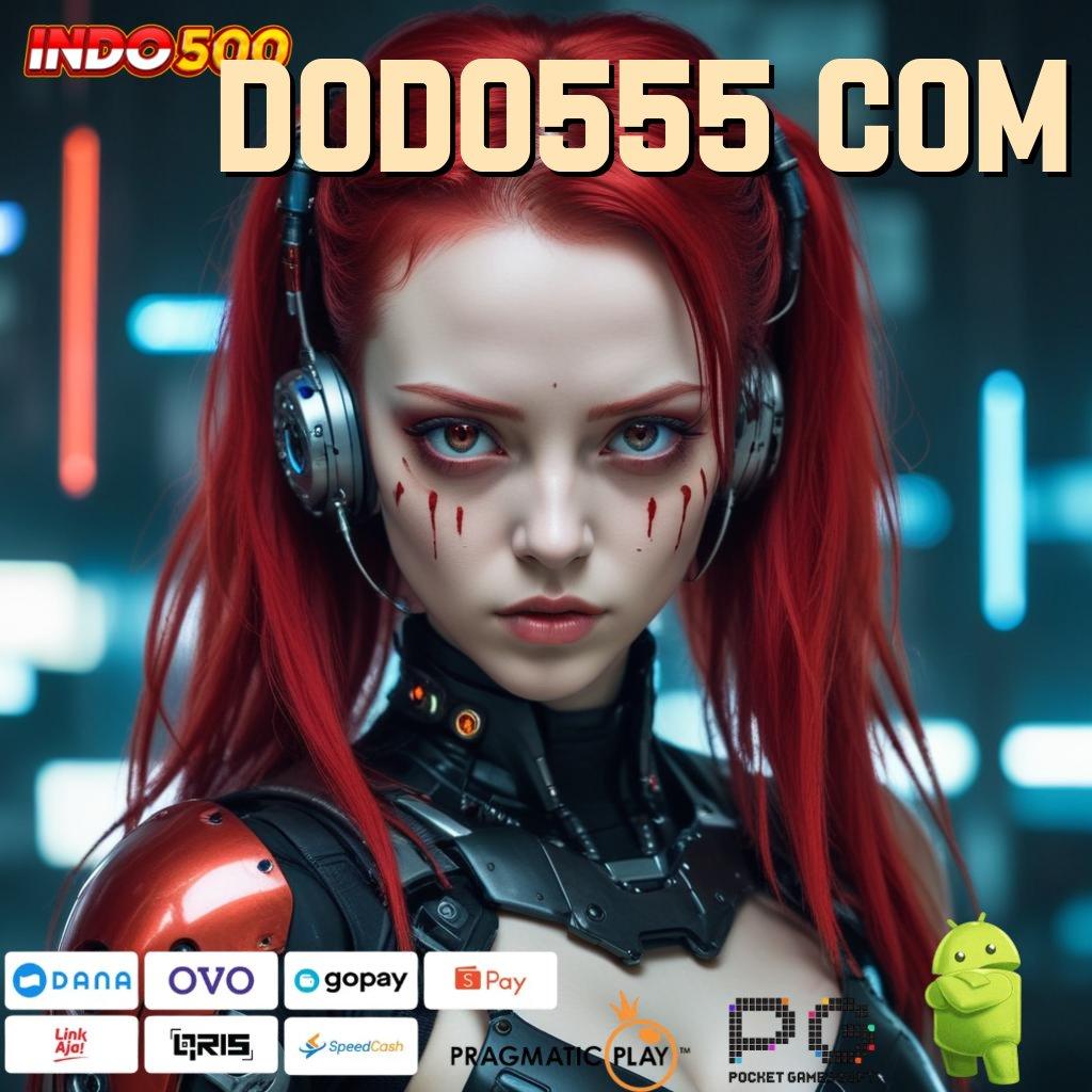 DODO555 COM berkualitas slot modal minim langsung kaya