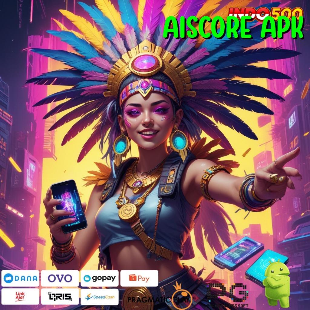 AISCORE APK Pegangi Dp Bank Jago 15k Stabil