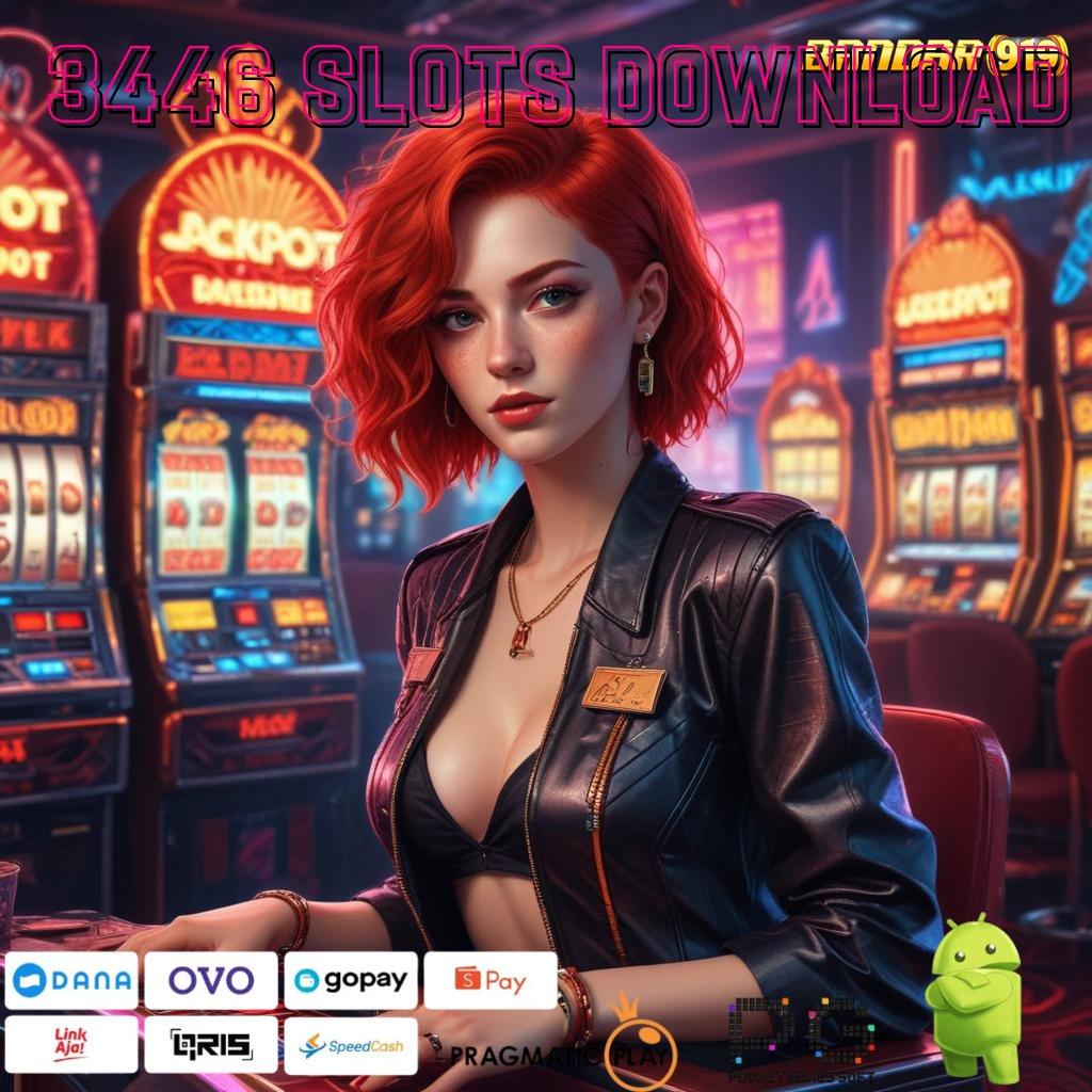 3446 SLOTS DOWNLOAD | gabung baru langsung kaya