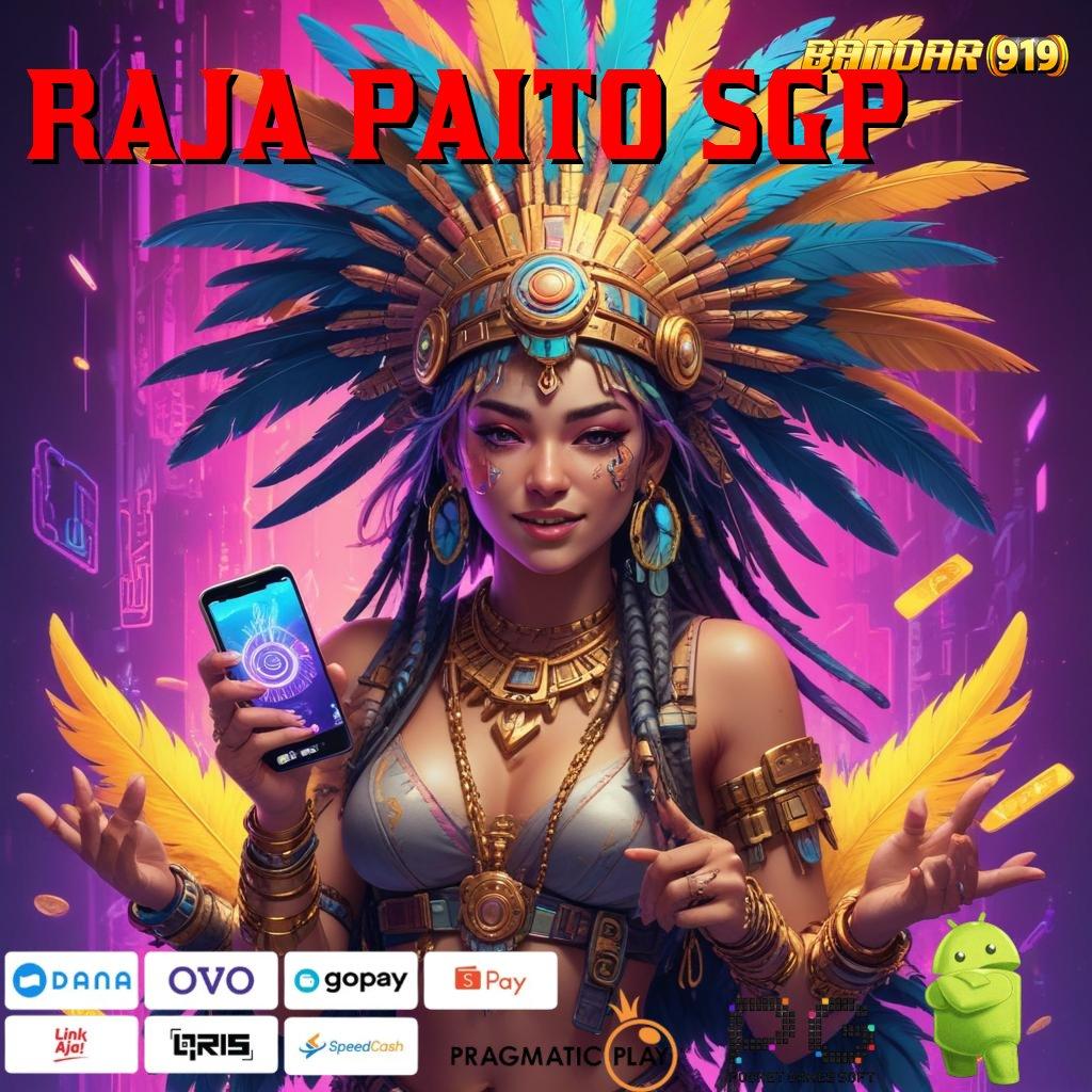 RAJA PAITO SGP | Baru Masuk Langsung Kaya Apk Hack Slot Terbaru 2025