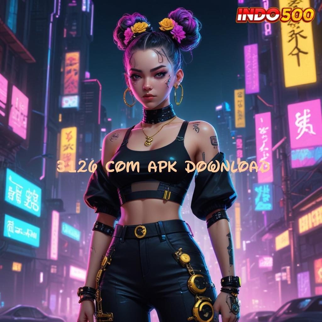 3126 COM APK DOWNLOAD → Sistem Koneksi Jaringan Komunikasi Android Jalan Informasi Teknologi