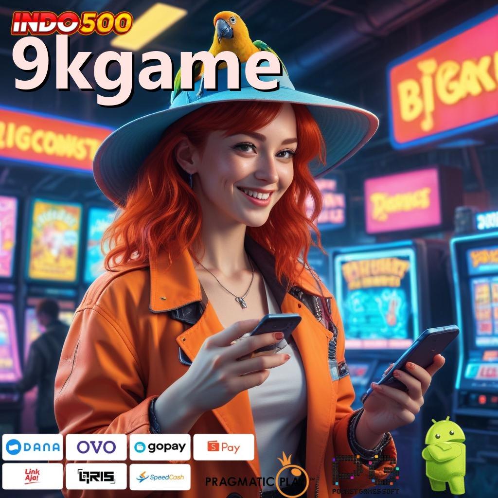 9KGAME Pasti Untung Member Baru APK Slot Idr 777 2025 yang Menyegarkan