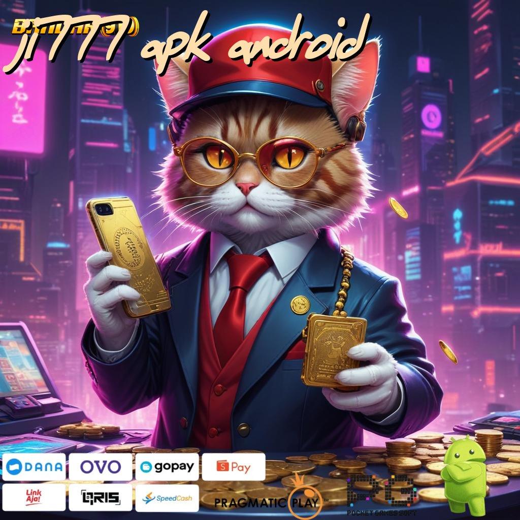 JI777 APK ANDROID | spin auto jalan cepat scatter untung dalam fleksibilitas baru