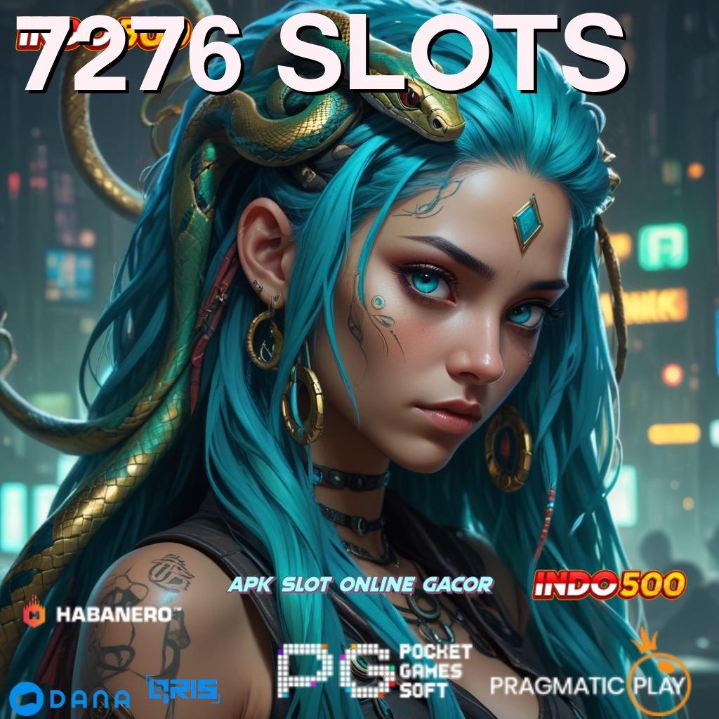 7276 Slots