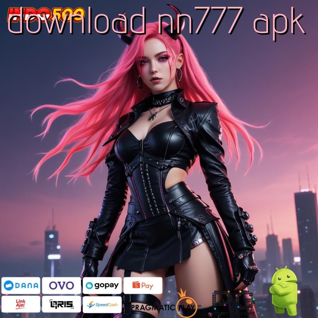 DOWNLOAD NN777 APK Sambutlah Hari Ini dengan Untung Gampang