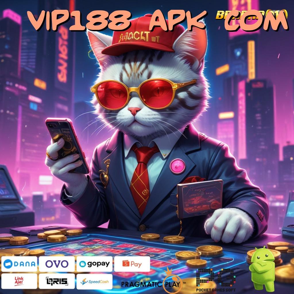 VIP188 APK COM > Member Baru Maksimal Berprestasi Slot Tanpa Bayar Apk