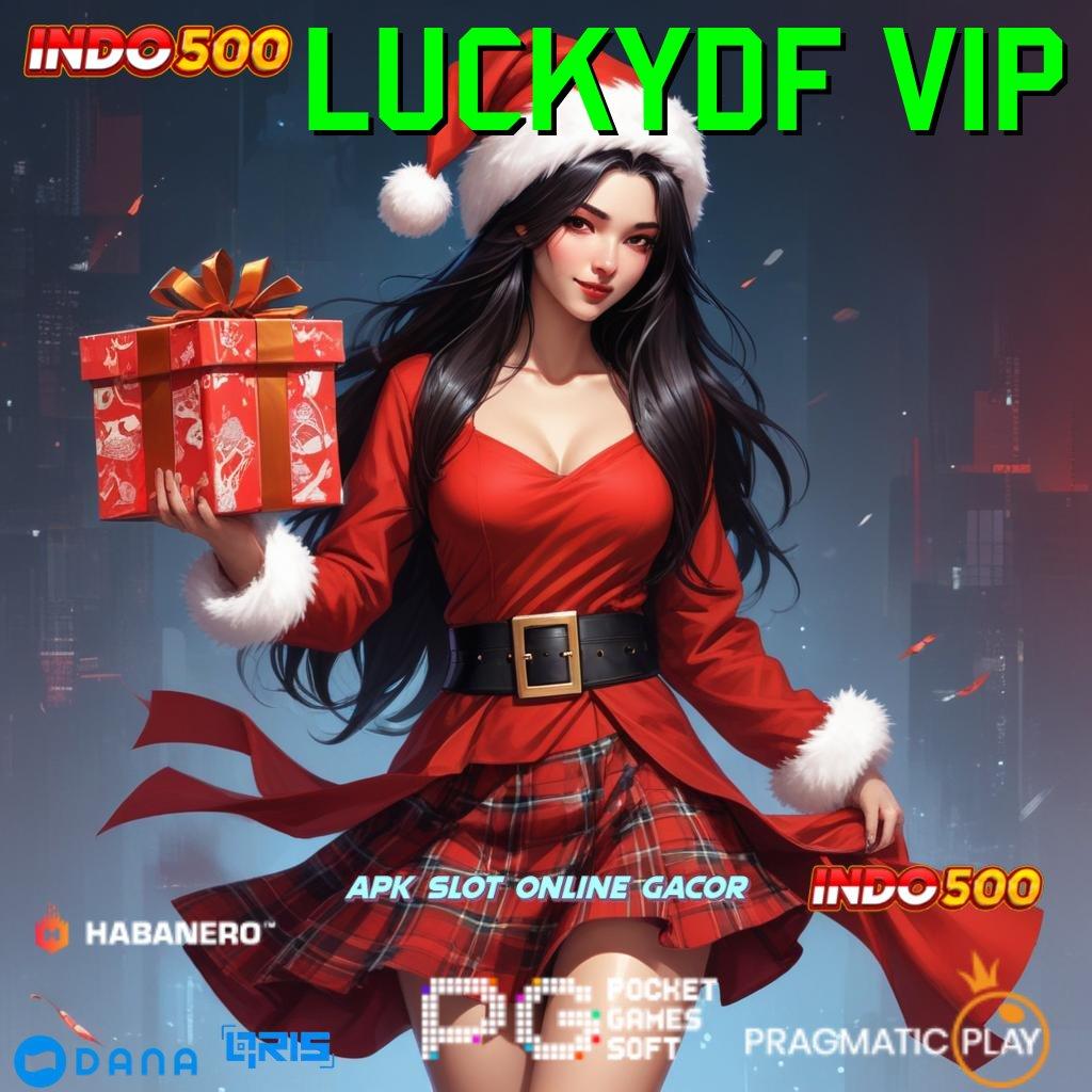 LUCKYDF VIP ➤ APK Event Bonus Versi Terbaru Fasilitas