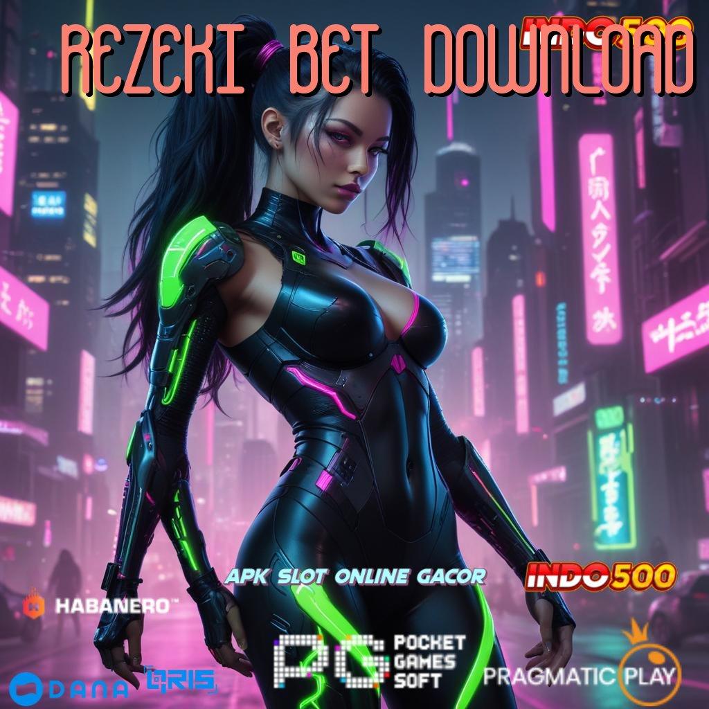 REZEKI BET DOWNLOAD ➜ deposit ewallet aman hingga 25 ribu