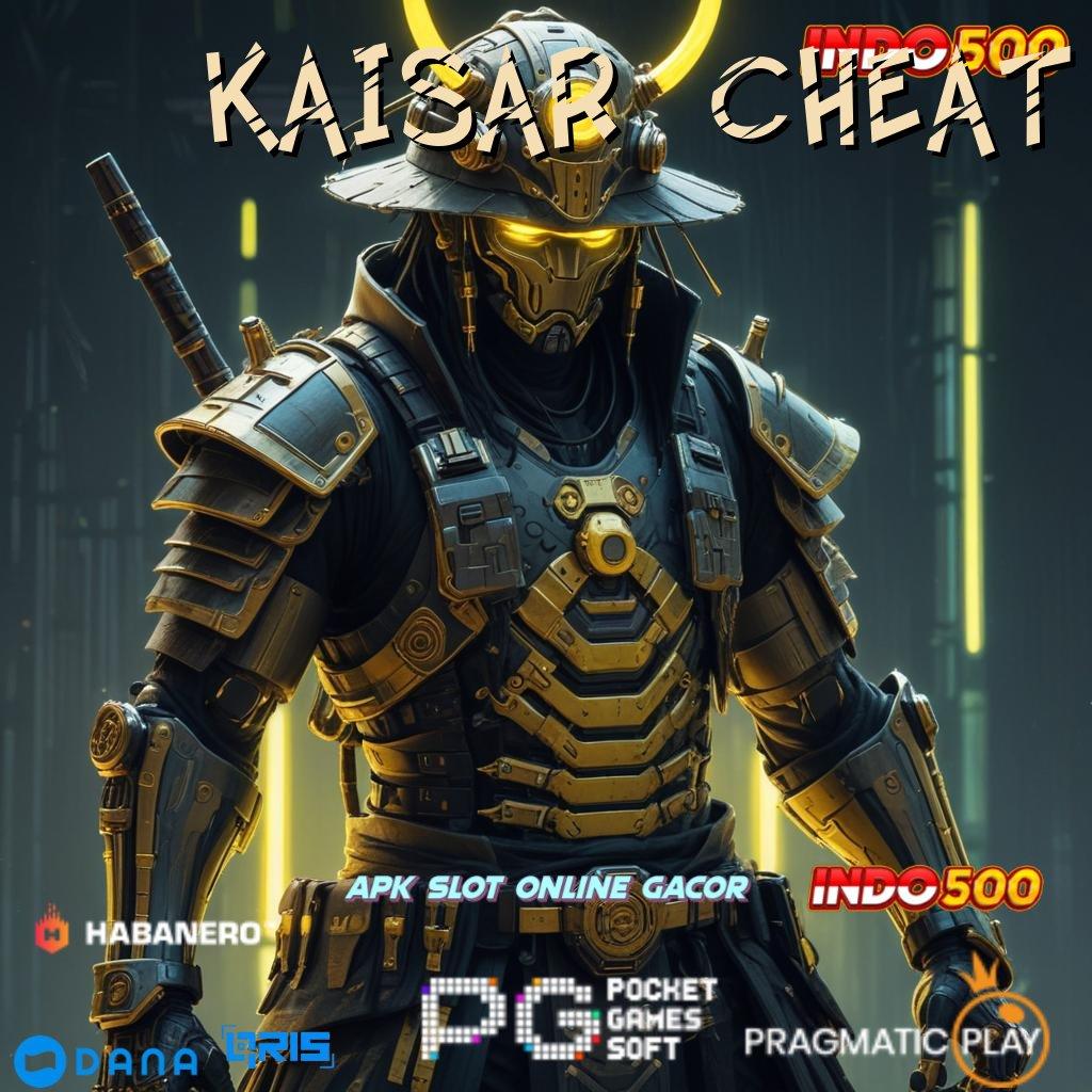 Kaisar Cheat