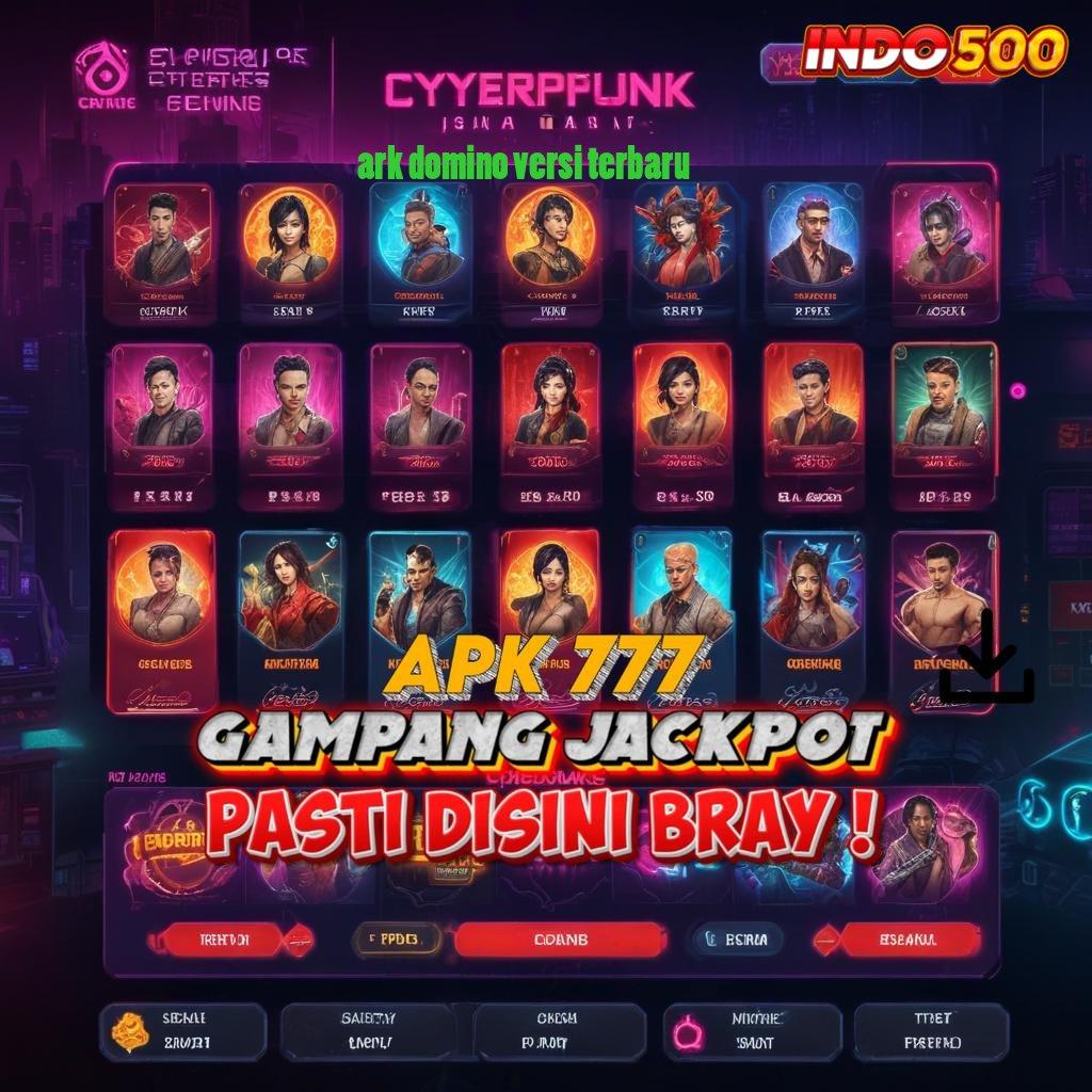 ARK DOMINO VERSI TERBARU 🚀 ambisius harapan spin langsung sultan