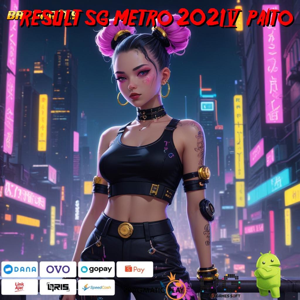 RESULT SG METRO 2024 PAITO > Kebal Kekalahan Slot Apk Tanpa Pengisian Saldo Awal