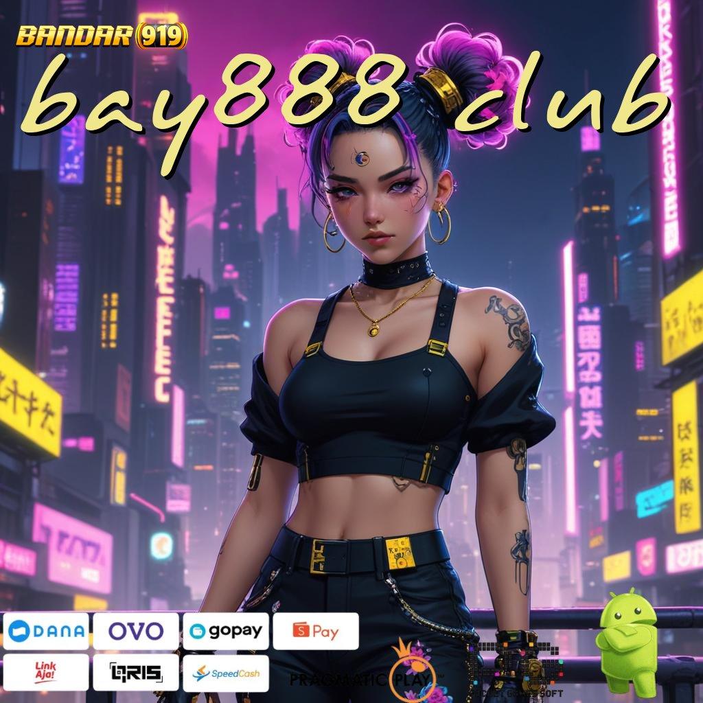 BAY888 CLUB | peluang menang terbaik dengan strategi juara