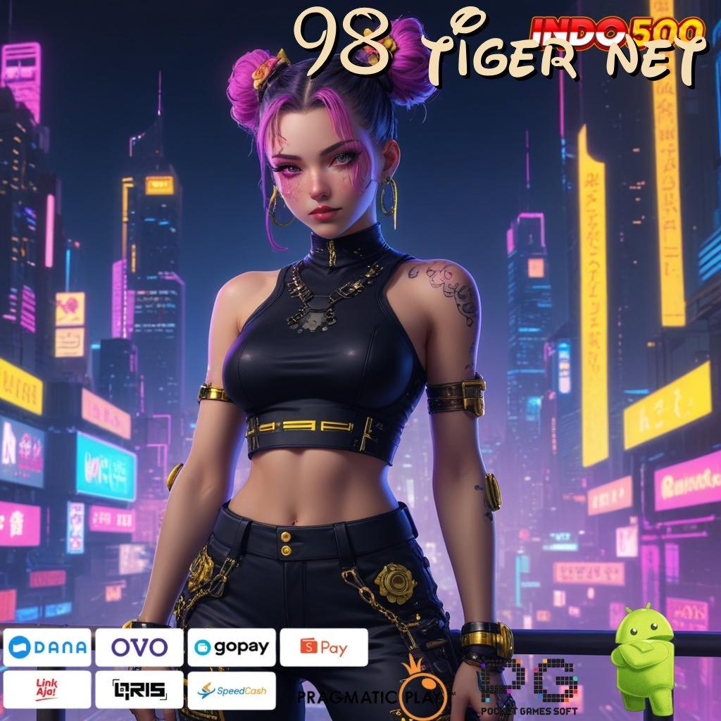 98 TIGER NET Versi Baru Mesin Cuan Instan