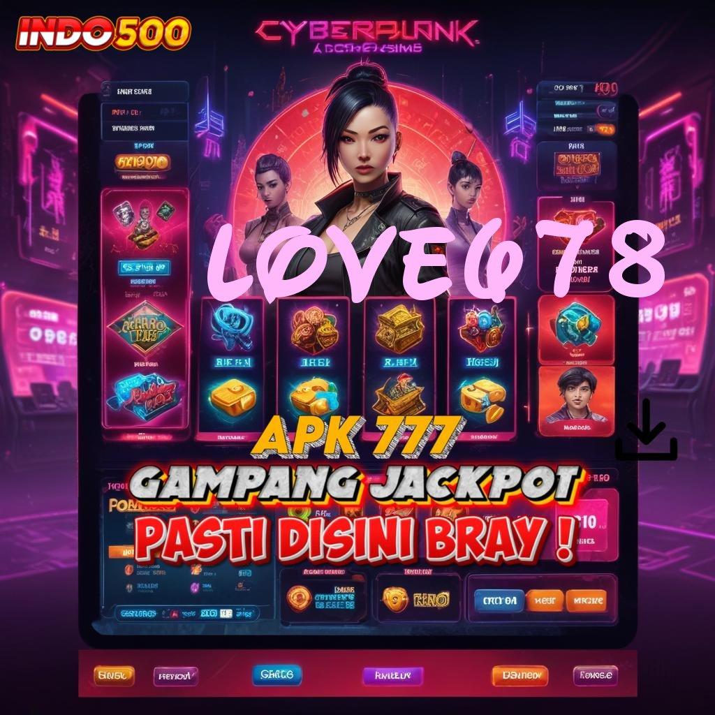 LOVE678 🧡 berkembang ganda jaminan cuan kejutan spin