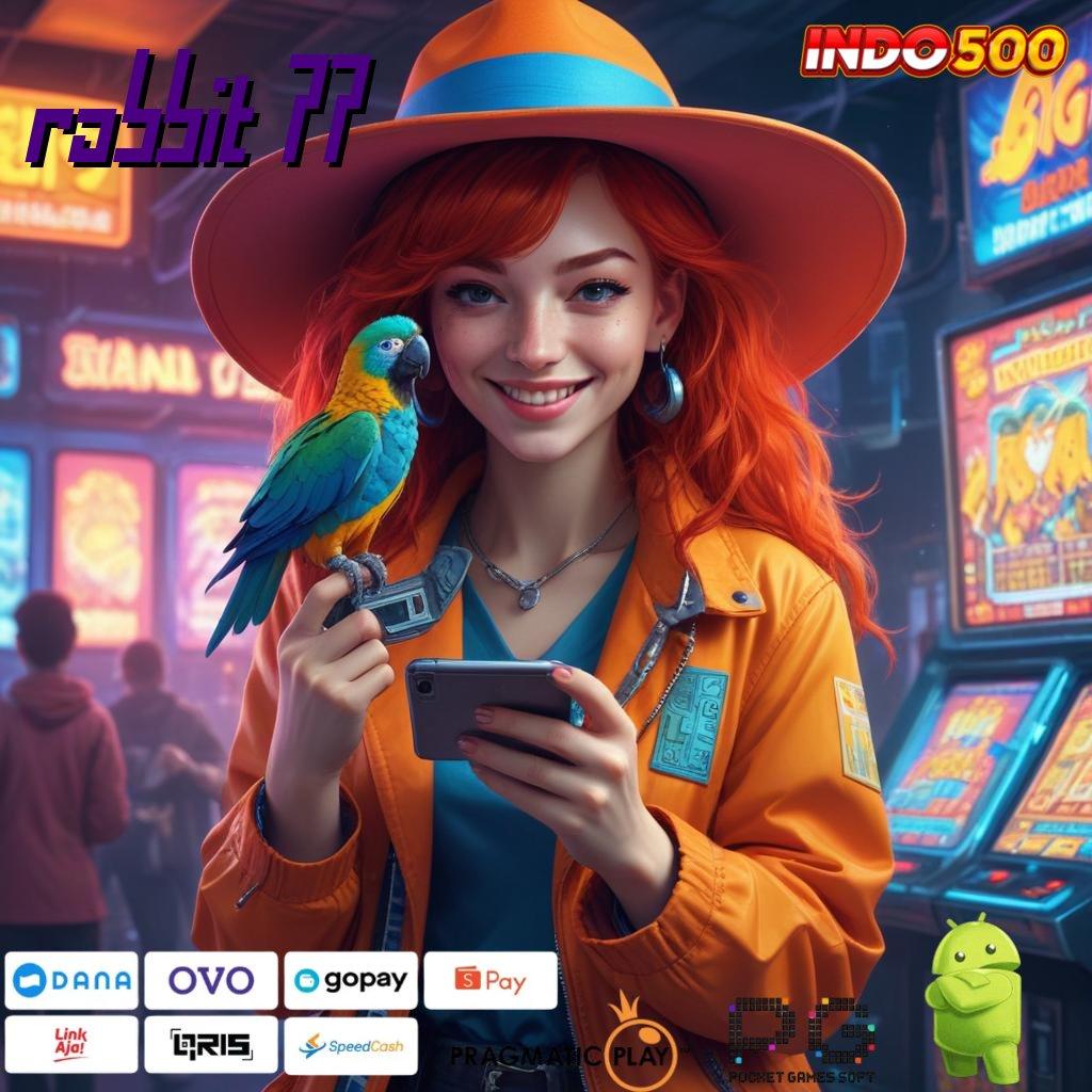 RABBIT 77 Akun Baru Jackpot Langsung Auto WD Cepat