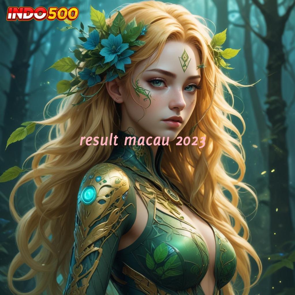 RESULT MACAU 2023 ➜ Garansi Kemenangan Dengan Sistem Baru Yang Andal